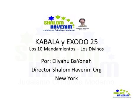 KABALA y EXODO 25 Por: Eliyahu BaYonah Director Shalom Haverim Org