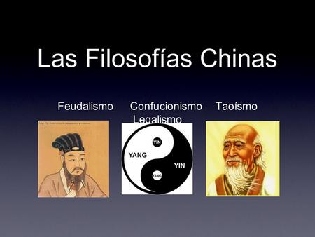Feudalismo Confucionismo Taoísmo Legalismo