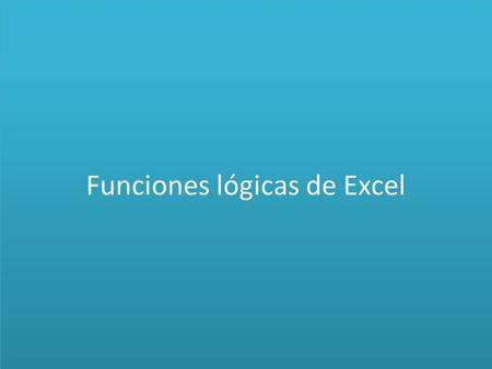 Funciones lógicas de Excel