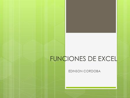 FUNCIONES DE EXCEL EDINSON CORDOBA.