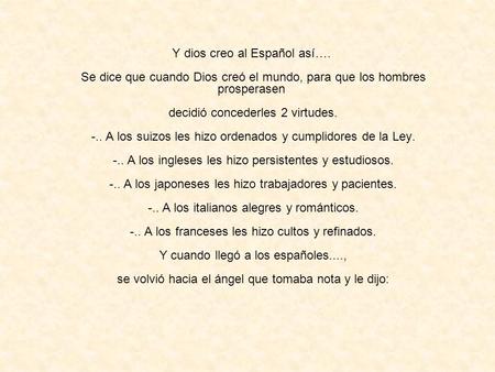 Y dios creo al Español así…