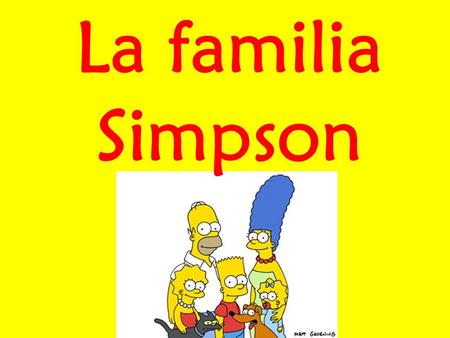 La familia Simpson.