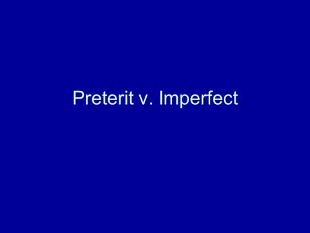 Preterit v. Imperfect. Actions that happened once or were repeated a specific number of times. Compré mi primer coche después de graduarme. El verano.