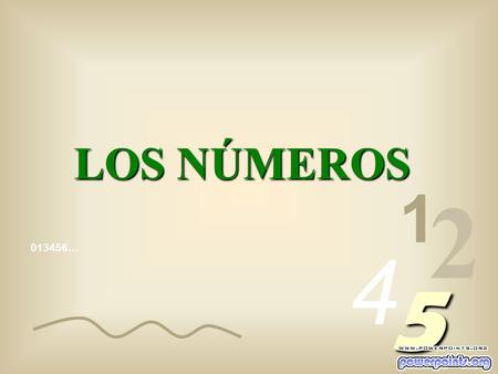 013456… 1 2 4 5 LOS NÚMEROS Los números que escribimos están compuestos por algoritmos, (1, 2, 3, 4, etc) llamados algoritmos arábigos, para distinguirlos.