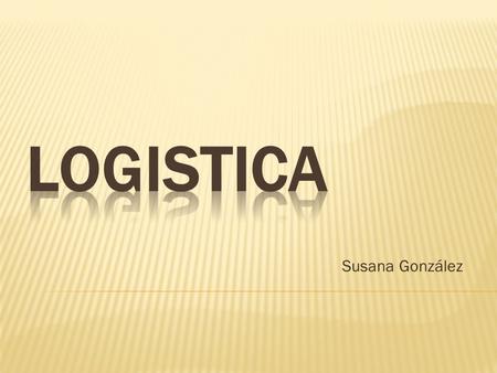 Logistica Susana González.