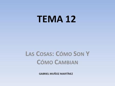 Las Cosas: Cómo Son Y Cómo Cambian