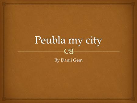 By Danii Gem.   Puebla es una de las 32 entidades federativas de México. Se localiza en el centro oriente del territorio mexicano. Colinda al este con.