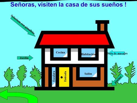 Señoras, visiten la casa de sus sueños !