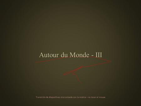 Transición de diapositivas sincronizada con la música – no tocar el mouse Autour du Monde - III.
