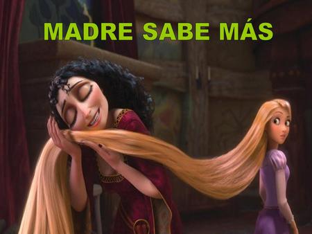 MADRE SABE MÁS.