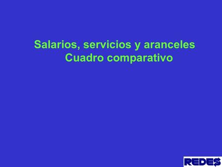 Salarios, servicios y aranceles Cuadro comparativo.