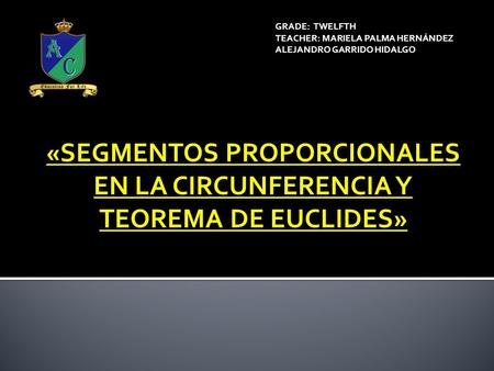 «SEGMENTOS PROPORCIONALES EN LA CIRCUNFERENCIA Y TEOREMA DE EUCLIDES»