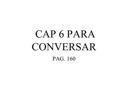 CAP 6 PARA CONVERSAR PAG. 160 UN SUCESO AN EVENT.