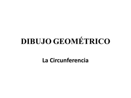 Dibujo geométrico La Circunferencia.