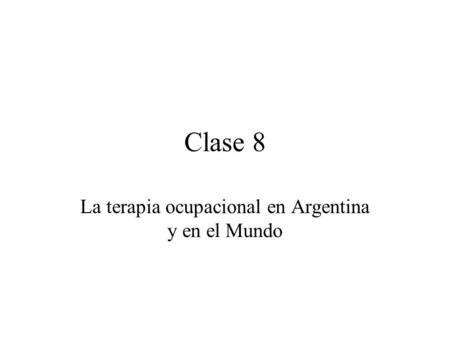 La terapia ocupacional en Argentina y en el Mundo