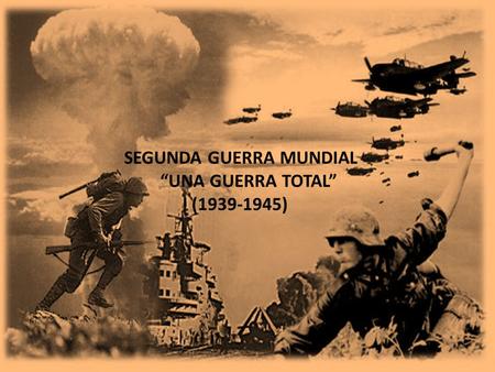 SEGUNDA GUERRA MUNDIAL