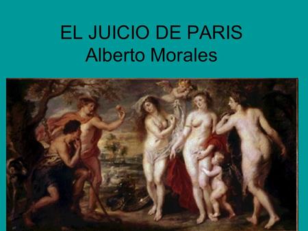 EL JUICIO DE PARIS Alberto Morales