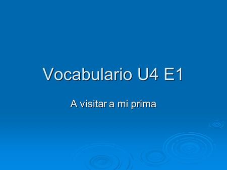 Vocabulario U4 E1 A visitar a mi prima. Identifying places  El aeropuerto – airport  El banco - bank  El café – café  La carnicería – butcher’s shop.