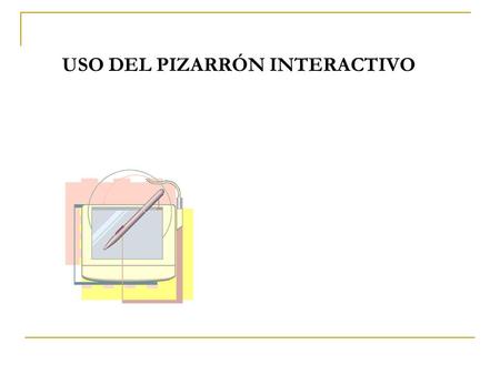 USO DEL PIZARRÓN INTERACTIVO