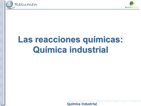Las reacciones químicas: Química industrial