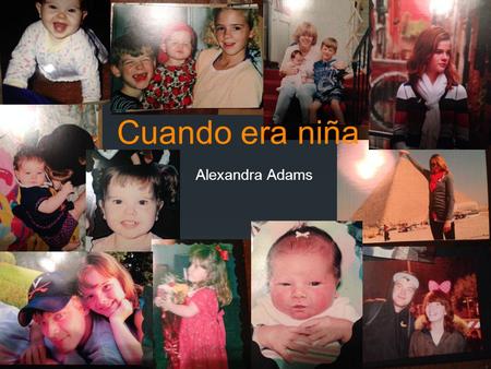 Cuando era niña Alexandra Adams.