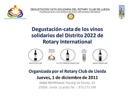 Degustación-cata de los vinos solidarios del Distrito 2022 de Rotary International Organizada por el Rotary Club de Lleida Jueves, 1 de diciembre de 2011.