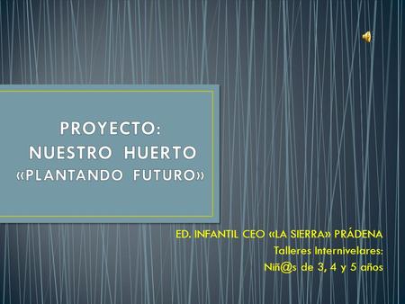 ED. INFANTIL CEO «LA SIERRA» PRÁDENA Talleres Internivelares: de 3, 4 y 5 años.