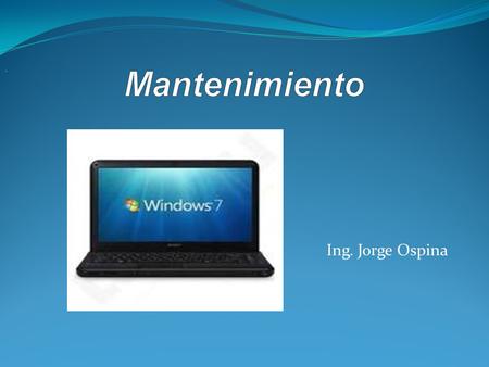 Mantenimiento . Ing. Jorge Ospina.