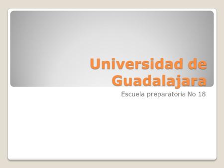 Universidad de Guadalajara Escuela preparatoria No 18.