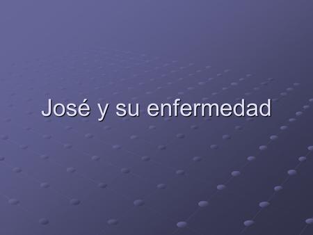 José y su enfermedad. José está enfermo. Va a la clínica Carle en Champaign.