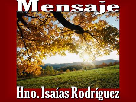Mensaje Hno. Isaías Rodríguez.