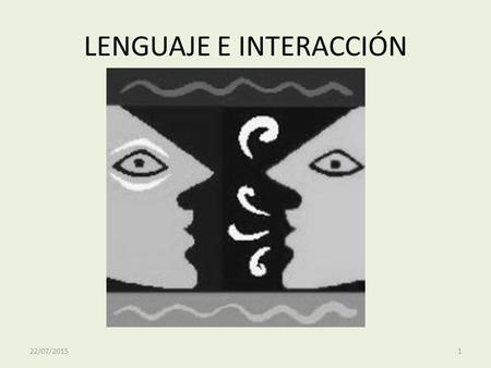 LENGUAJE E INTERACCIÓN