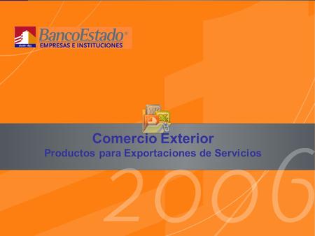 Comercio Exterior Productos para Exportaciones de Servicios.