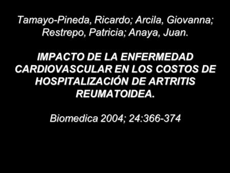 Tamayo-Pineda, Ricardo; Arcila, Giovanna; Restrepo, Patricia; Anaya, Juan. IMPACTO DE LA ENFERMEDAD CARDIOVASCULAR EN LOS COSTOS DE HOSPITALIZACIÓN DE.