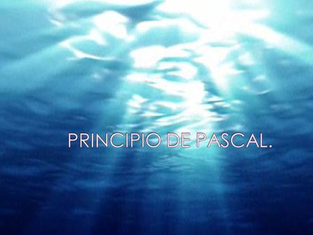 PRINCIPIO DE PASCAL..