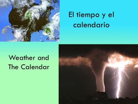 El tiempo y el calendario Weather and The Calendar.