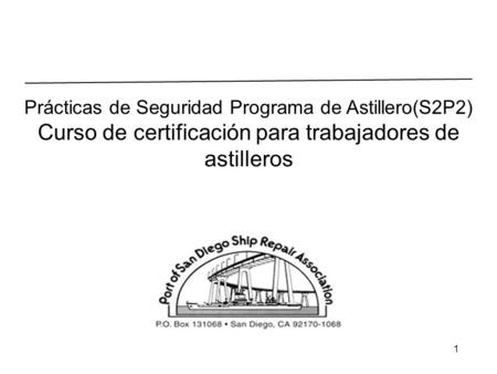 1 Prácticas de Seguridad Programa de Astillero(S2P2) Curso de certificación para trabajadores de astilleros.