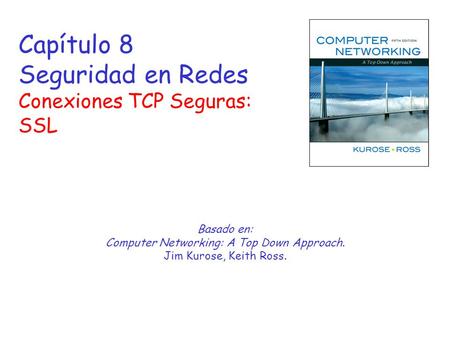 Computer Networking: A Top Down Approach. Jim Kurose, Keith Ross.