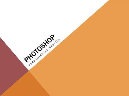 PHOTOSHOP HERRAMIENTAS BÁSICAS.