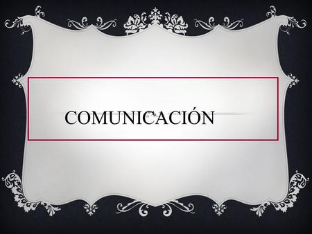 COMUNICACIÓN. La comunicación es la herramienta esencial a través de la cuál se organizan las acciones de las personas en una organización.