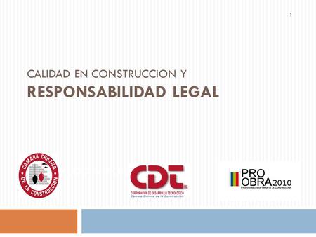 CALIDAD EN CONSTRUCCION Y RESPONSABILIDAD LEGAL CLAUDIO NITSCHE MELI 1.