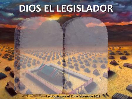 DIOS EL LEGISLADOR Lección 6, para el 11 de febrero de 2012.