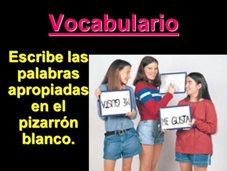 Escribe las palabras apropiadas en el pizarrón blanco.