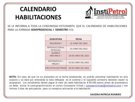 CALENDARIO HABILITACIONES SE LE INFORMA A TODA LA COMUNIDAD ESTUDIANTIL QUE EL CALENDARIO DE HABILITACIONES PARA LA JORNADA SEMIPRESENCIAL I SEMESTRE I.