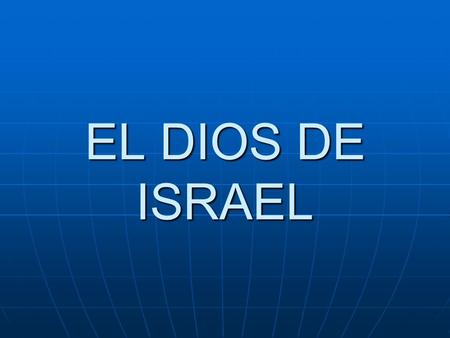 EL DIOS DE ISRAEL.
