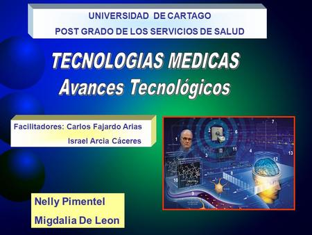 UNIVERSIDAD DE CARTAGO POST GRADO DE LOS SERVICIOS DE SALUD Nelly Pimentel Migdalia De Leon Facilitadores: Carlos Fajardo Arias Israel Arcia Cáceres.