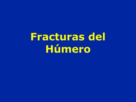 Fracturas del Húmero.