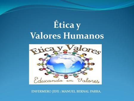 Ética y Valores Humanos