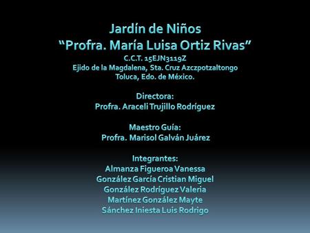 Jardín de Niños “Profra. María Luisa Ortiz Rivas”