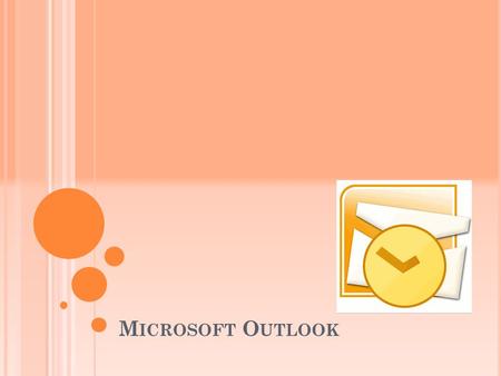 M ICROSOFT O UTLOOK. Que es Microsoft Outlook Es un programa de organización ofimática y cliente de correo electrónico de Microsoft, y forma parte de.